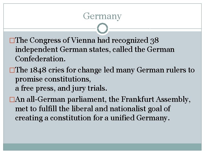 Germany �The Congress of Vienna had recognized 38 independent German states, called the German