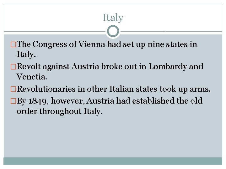 Italy �The Congress of Vienna had set up nine states in Italy. �Revolt against