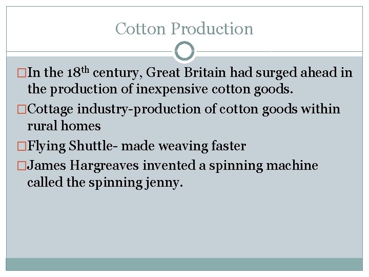 Cotton Production �In the 18 th century, Great Britain had surged ahead in the
