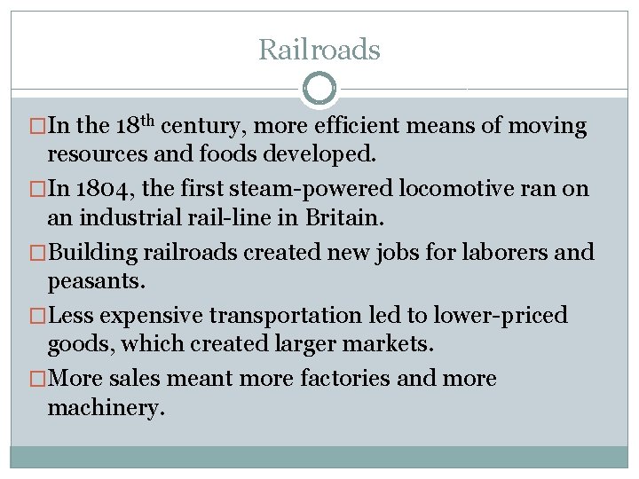 Railroads �In the 18 th century, more efficient means of moving resources and foods