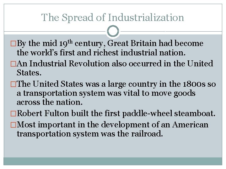 The Spread of Industrialization �By the mid 19 th century, Great Britain had become