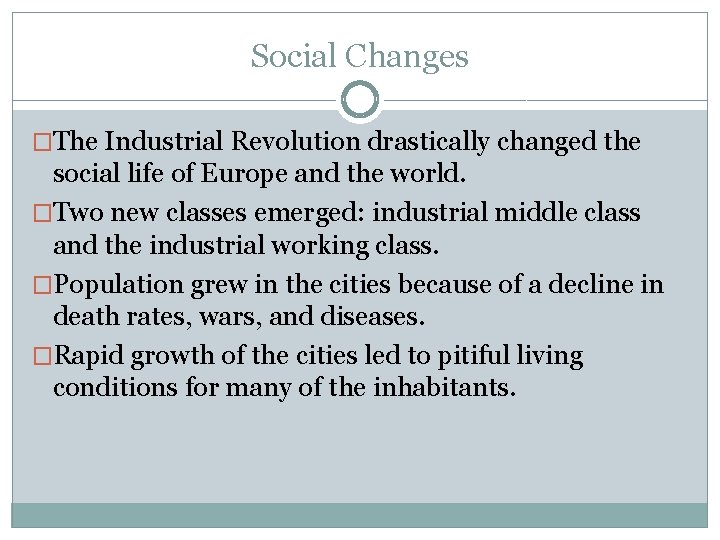 Social Changes �The Industrial Revolution drastically changed the social life of Europe and the