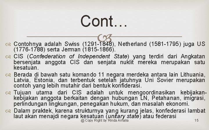 Cont… Contohnya adalah Swiss (1291 -1848), Netherland (1581 -1795) juga US (1776 -1788) serta