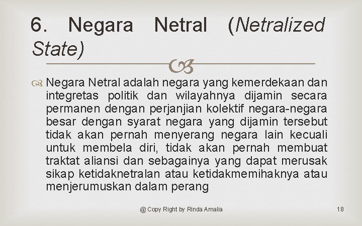 6. Negara State) Netral (Netralized Negara Netral adalah negara yang kemerdekaan dan integretas politik