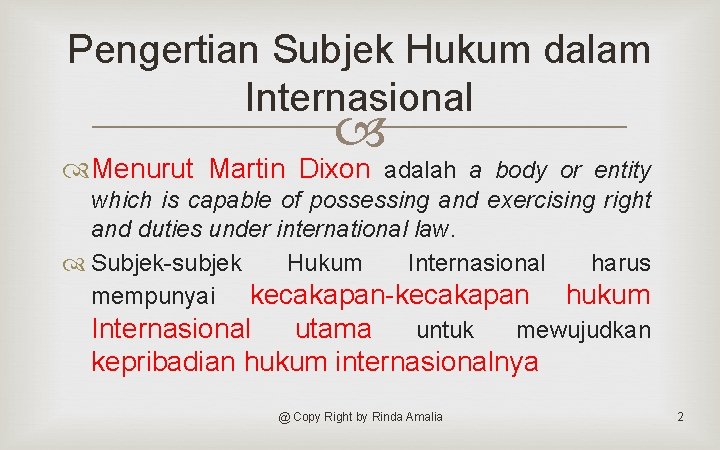 Pengertian Subjek Hukum dalam Internasional Menurut Martin Dixon adalah a body or entity which