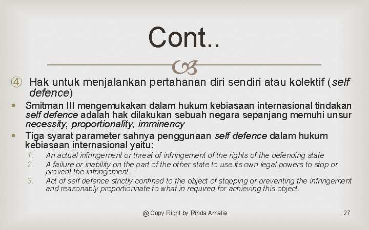 Cont. . ④ Hak untuk menjalankan pertahanan diri sendiri atau kolektif (self defence) §