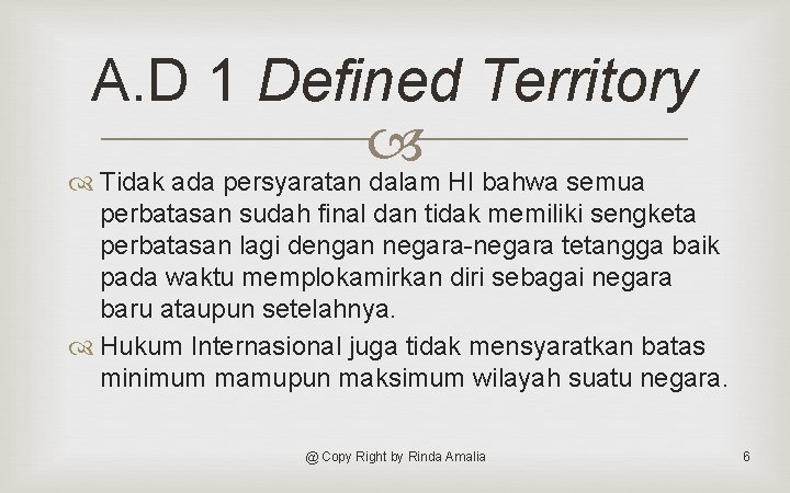 A. D 1 Defined Territory Tidak ada persyaratan dalam HI bahwa semua perbatasan sudah