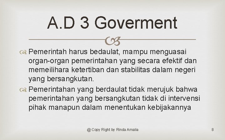A. D 3 Goverment Pemerintah harus bedaulat, mampu menguasai organ-organ pemerintahan yang secara efektif