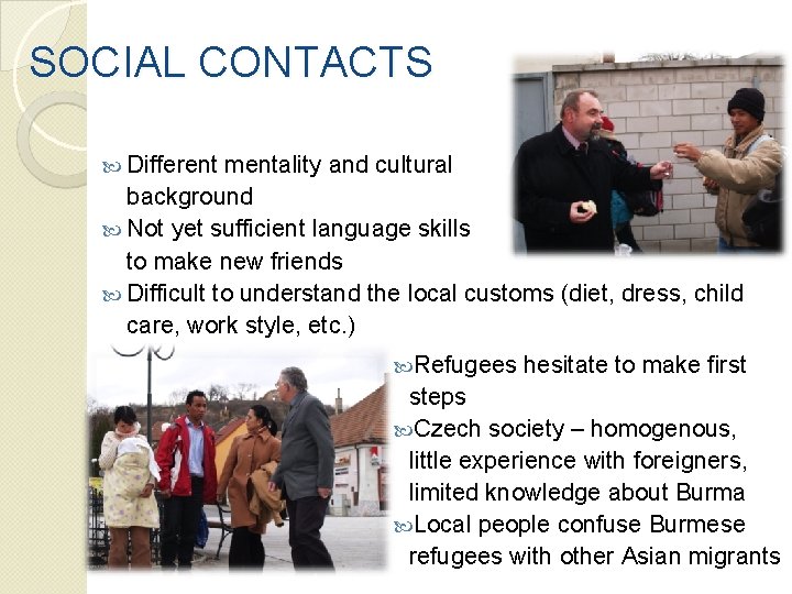 SOCIAL CONTACTS Different mentality and cultural background Not yet sufficient language skills to make