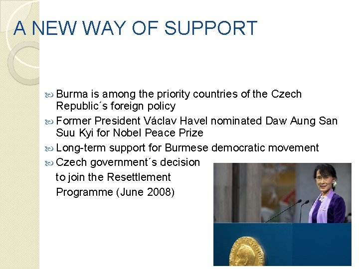 A NEW WAY OF SUPPORT Burma is among the priority countries of the Czech