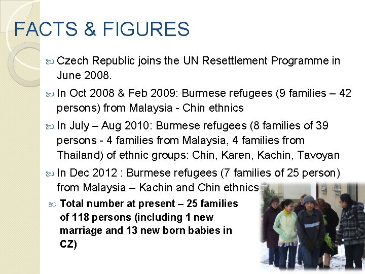 FACTS & FIGURES Czech Republic joins the UN Resettlement Programme in June 2008. In