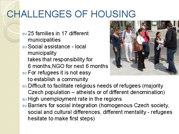 CHALLENGES OF HOUSING 25 families in 17 different municipalities Social assistance - local municipality