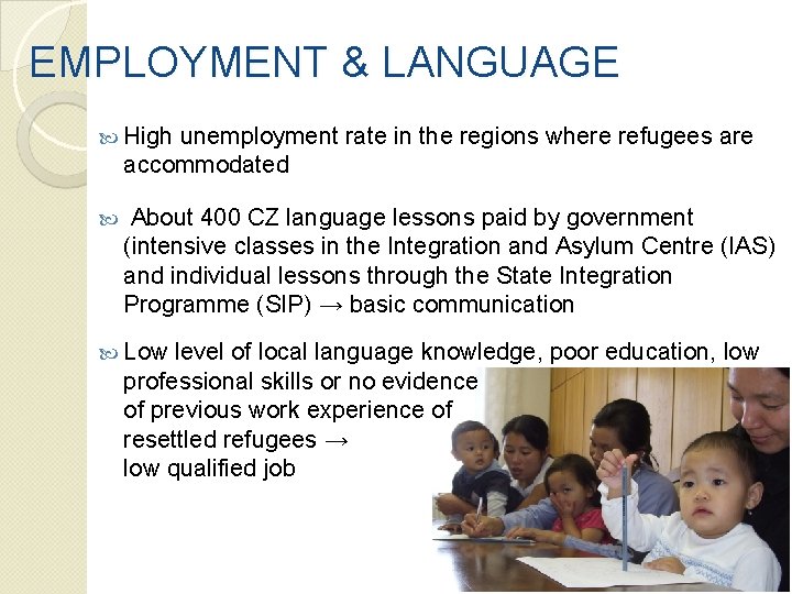 EMPLOYMENT & LANGUAGE High unemployment rate in the regions where refugees are accommodated About