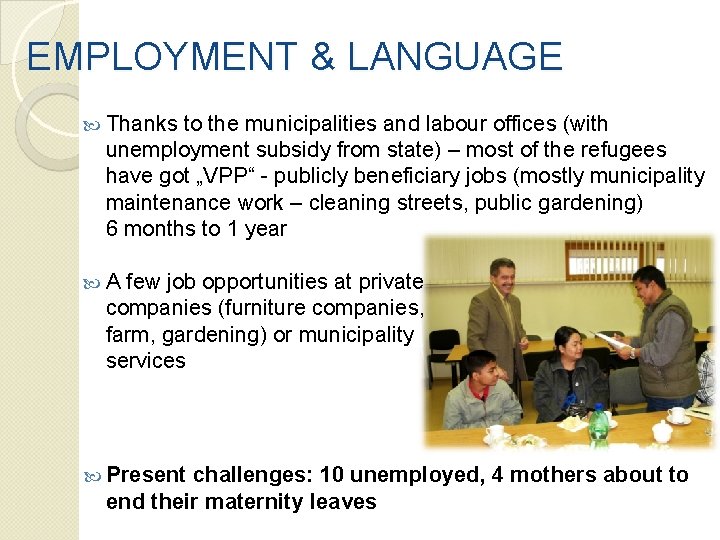 EMPLOYMENT & LANGUAGE Thanks to the municipalities and labour offices (with unemployment subsidy from