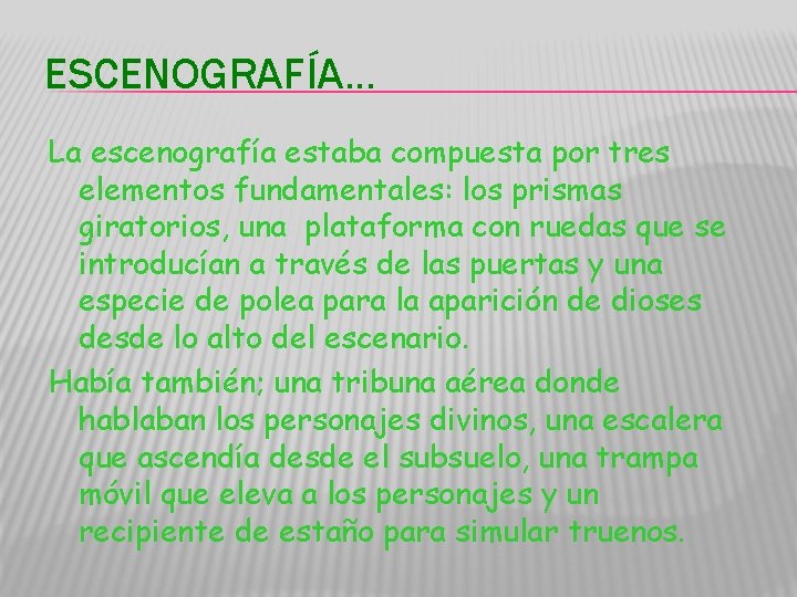 ESCENOGRAFÍA… La escenografía estaba compuesta por tres elementos fundamentales: los prismas giratorios, una plataforma