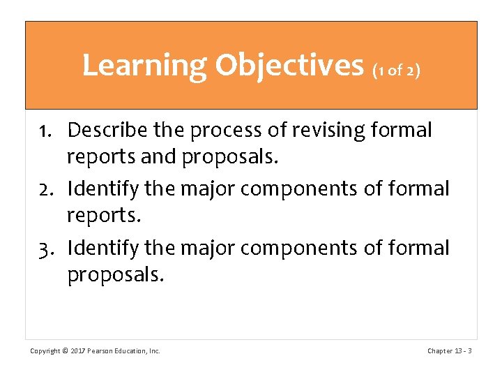 Learning Objectives (1 of 2) 1. Describe the process of revising formal reports and