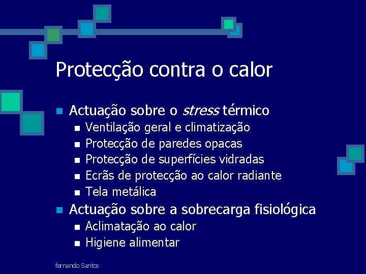 Protecção contra o calor n Actuação sobre o stress térmico n n n Ventilação