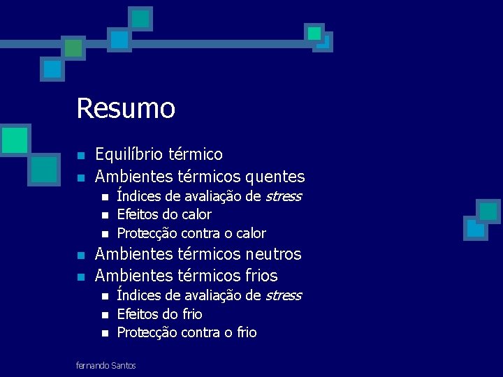 Resumo n n Equilíbrio térmico Ambientes térmicos quentes n n n Índices de avaliação