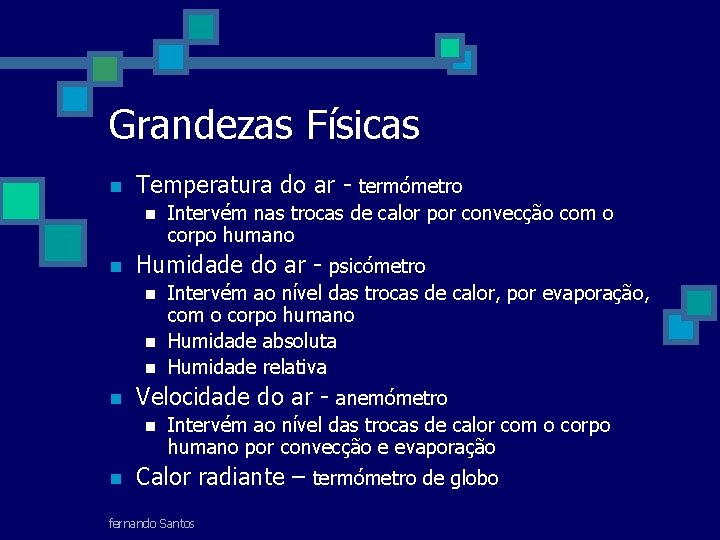 Grandezas Físicas n Temperatura do ar - termómetro n n Humidade do ar -