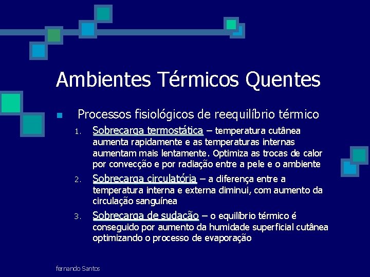 Ambientes Térmicos Quentes n Processos fisiológicos de reequilíbrio térmico 1. Sobrecarga termostática – temperatura