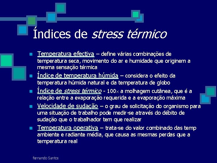 Índices de stress térmico n Temperatura efectiva – define várias combinações de temperatura seca,
