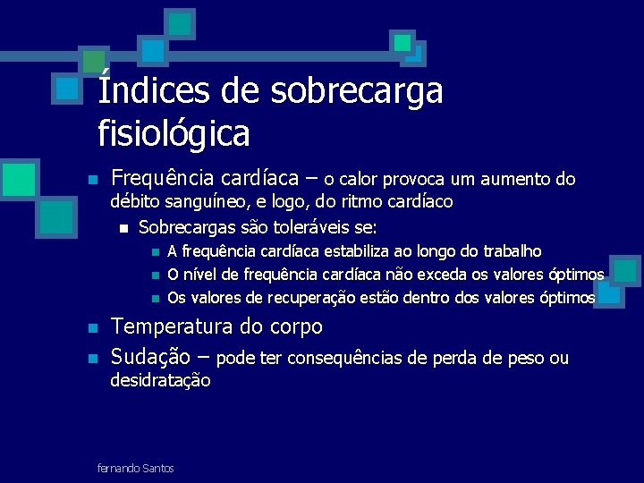 Índices de sobrecarga fisiológica n Frequência cardíaca – o calor provoca um aumento do