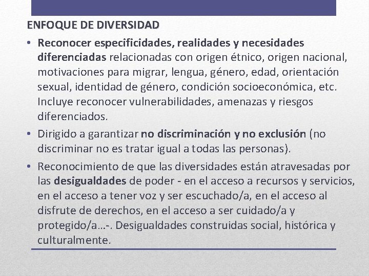 ENFOQUE DE DIVERSIDAD • Reconocer especificidades, realidades y necesidades diferenciadas relacionadas con origen étnico,