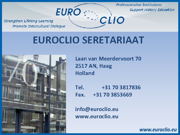 EUROCLIO SERETARIAAT Laan van Meerdervoort 70 2517 AN, Haag Holland Tel. Fax. +31 70