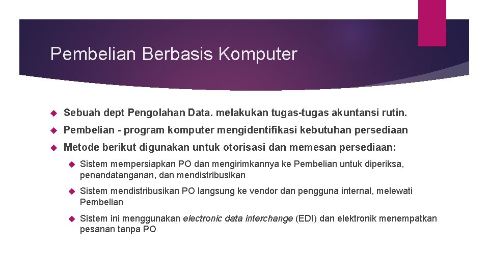 Pembelian Berbasis Komputer Sebuah dept Pengolahan Data. melakukan tugas-tugas akuntansi rutin. Pembelian - program Pembelian Berbasis Komputer Sebuah dept Pengolahan Data. melakukan tugas-tugas akuntansi rutin. Pembelian - program