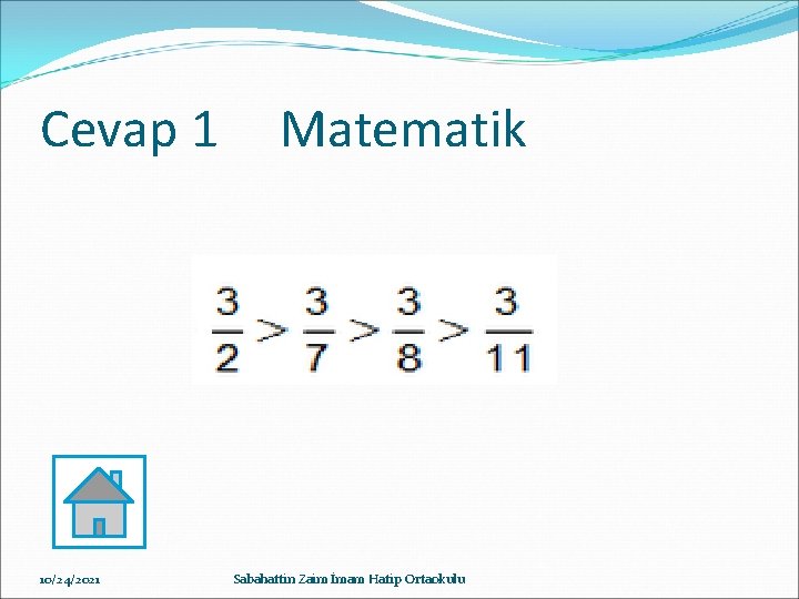 Cevap 1 10/24/2021 Matematik Sabahattin Zaim İmam Hatip Ortaokulu 