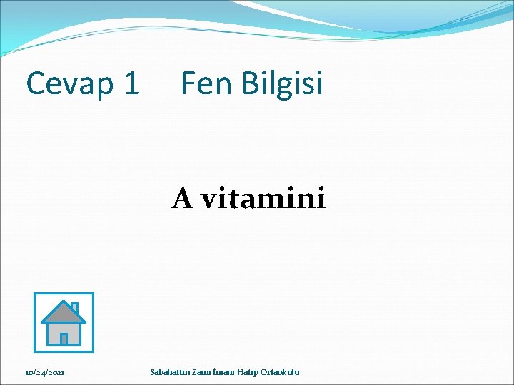 Cevap 1 Fen Bilgisi A vitamini 10/24/2021 Sabahattin Zaim İmam Hatip Ortaokulu 