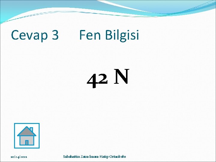 Cevap 3 Fen Bilgisi 42 N 10/24/2021 Sabahattin Zaim İmam Hatip Ortaokulu 