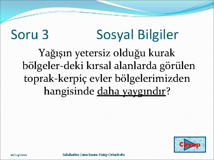 Soru 3 Sosyal Bilgiler Yağışın yetersiz olduğu kurak bölgeler deki kırsal alanlarda görülen toprak