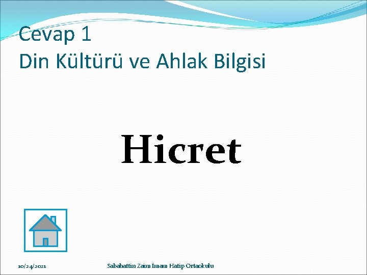 Cevap 1 Din Kültürü ve Ahlak Bilgisi Hicret 10/24/2021 Sabahattin Zaim İmam Hatip Ortaokulu