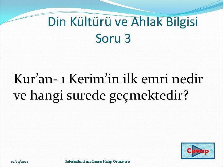 Din Kültürü ve Ahlak Bilgisi Soru 3 Kur’an ı Kerim’in ilk emri nedir ve