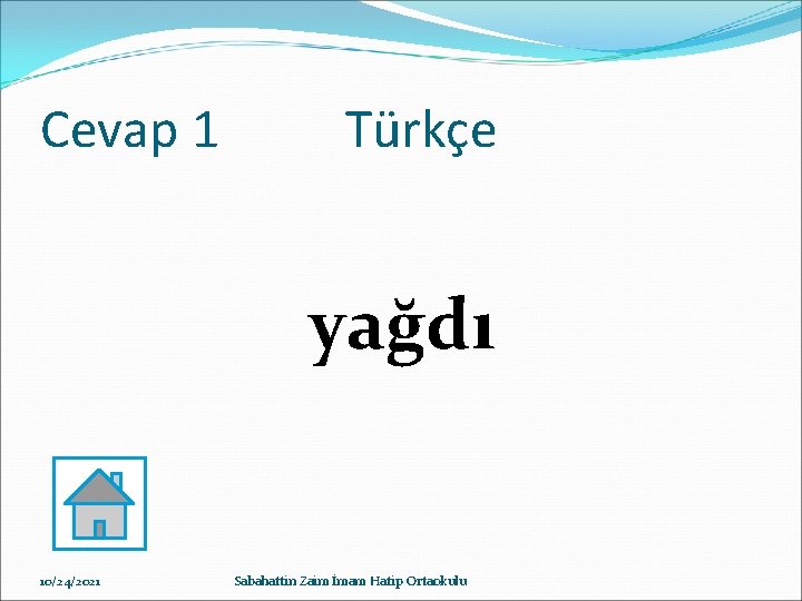 Cevap 1 Türkçe yağdı 10/24/2021 Sabahattin Zaim İmam Hatip Ortaokulu 