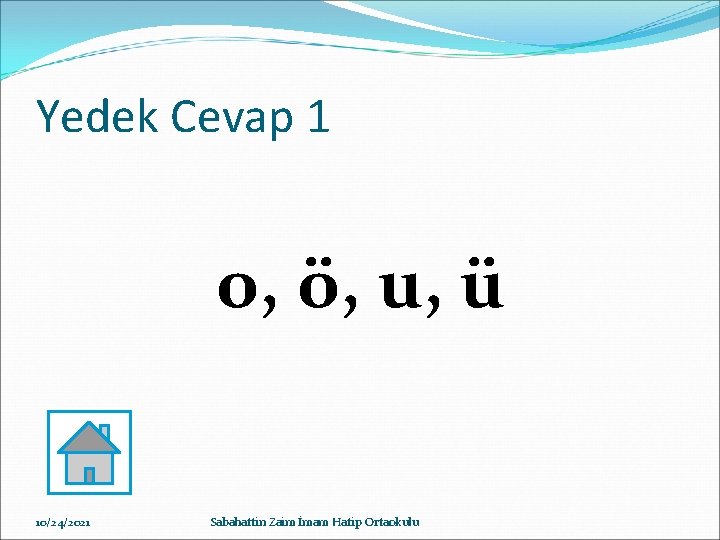 Yedek Cevap 1 o, ö, u, ü 10/24/2021 Sabahattin Zaim İmam Hatip Ortaokulu 