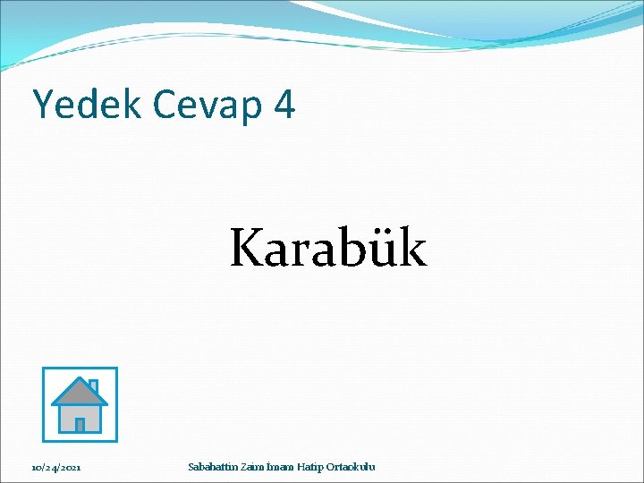 Yedek Cevap 4 Karabük 10/24/2021 Sabahattin Zaim İmam Hatip Ortaokulu 