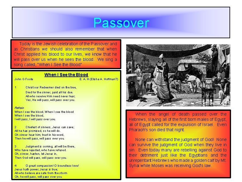 Passover Today is the Jewish celebration of the Passover and as Christians we should