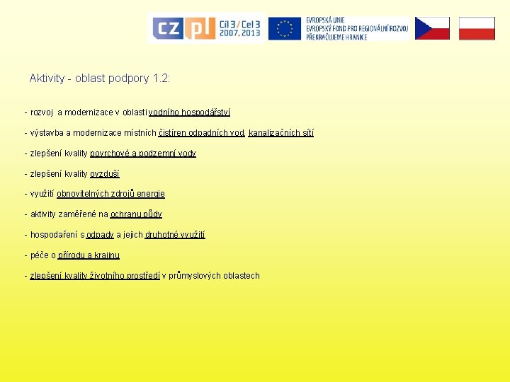 Aktivity - oblast podpory 1. 2: - rozvoj a modernizace v oblasti vodního hospodářství