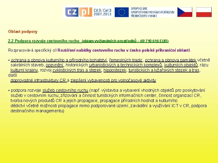 Oblast podpory 2. 2 Podpora rozvoje cestovního ruchu (objem vyčleněných prostředků – 69 710