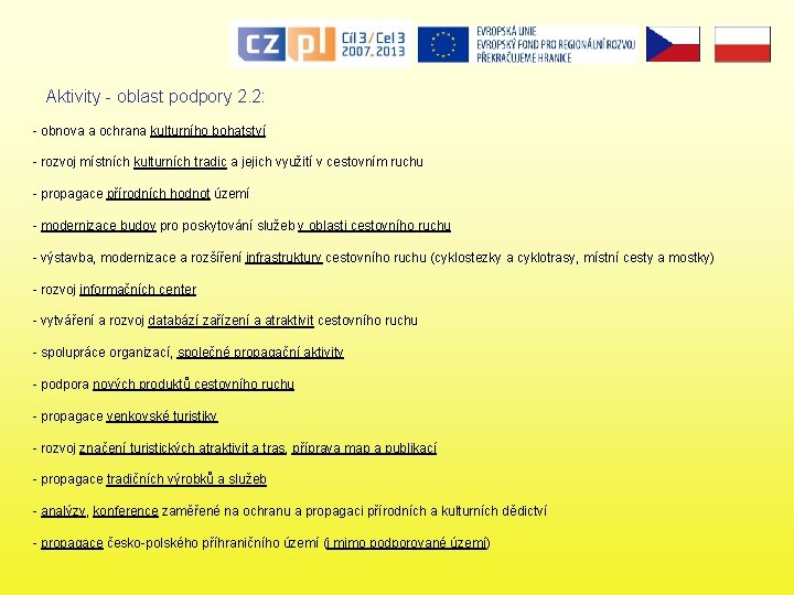 Aktivity - oblast podpory 2. 2: - obnova a ochrana kulturního bohatství - rozvoj