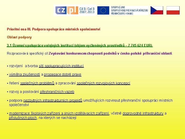 Prioritní osa III. Podpora spolupráce místních společenství Oblast podpory 3. 1 Územní spolupráce veřejných