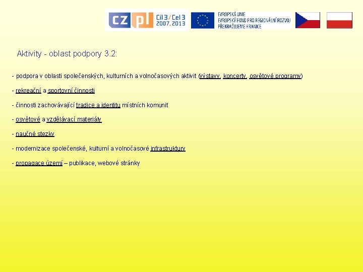 Aktivity - oblast podpory 3. 2: - podpora v oblasti společenských, kulturních a volnočasových