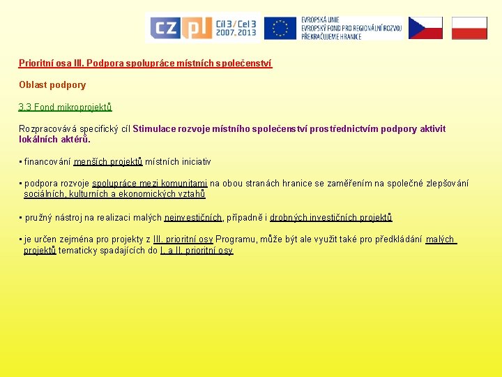 Prioritní osa III. Podpora spolupráce místních společenství Oblast podpory 3. 3 Fond mikroprojektů Rozpracovává