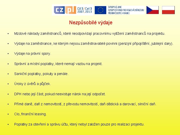 Nezpůsobilé výdaje • Mzdové náklady zaměstnanců, které neodpovídají pracovnímu vytížení zaměstnanců na projektu. •