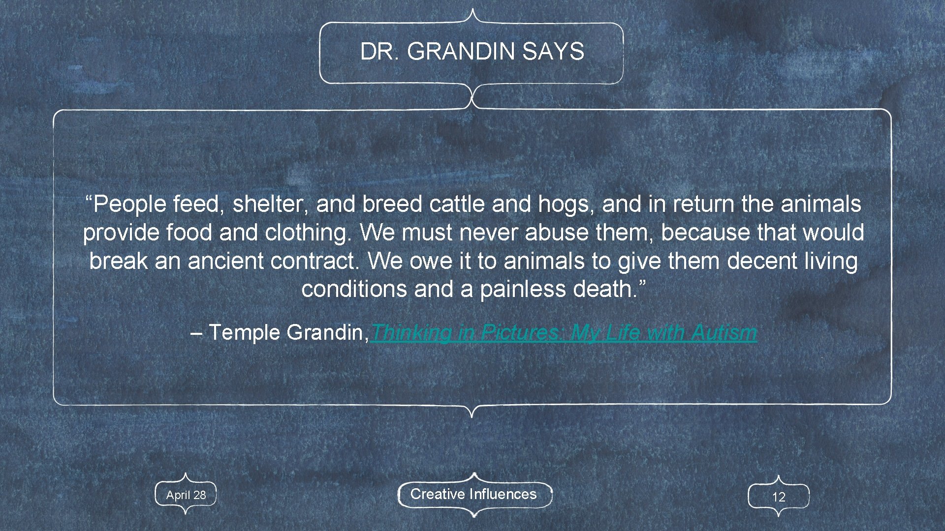 DR. GRANDIN SAYS “People feed, shelter, and breed cattle and hogs, and in return