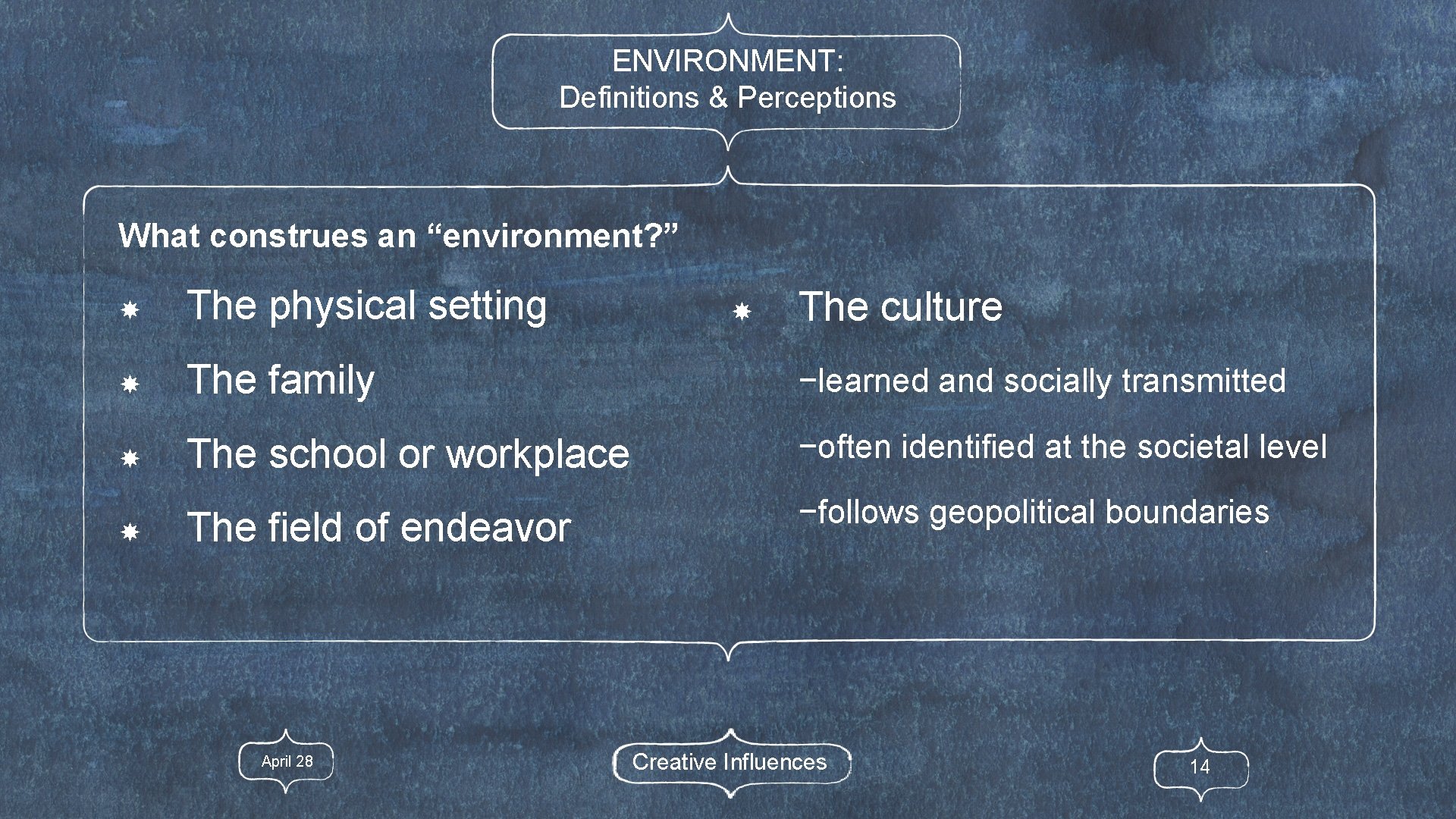 ENVIRONMENT: Definitions & Perceptions What construes an “environment? ” The physical setting The family