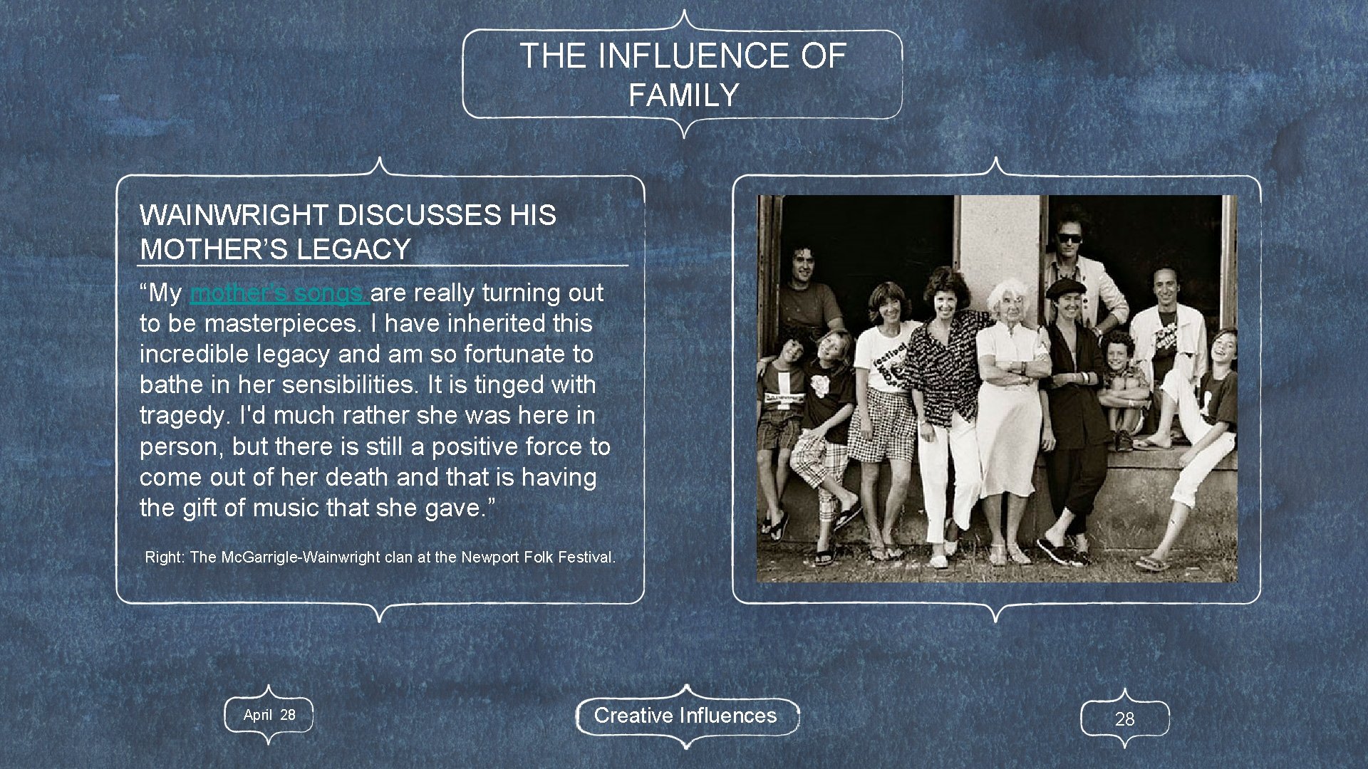THE INFLUENCE OF FAMILY WAINWRIGHT DISCUSSES HIS MOTHER’S LEGACY “My mother's songs are really