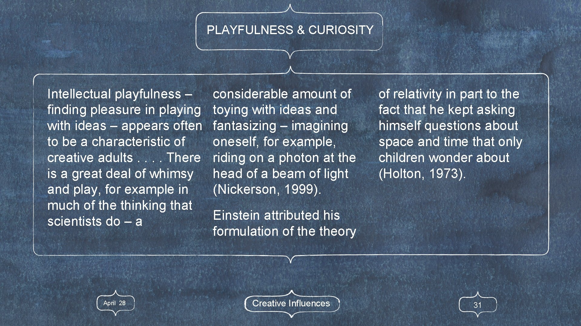 PLAYFULNESS & CURIOSITY Intellectual playfulness – finding pleasure in playing with ideas – appears